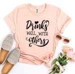 Drinks Well With Others T-shirt - Image 3