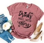 Drinks Well With Others T-shirt - Image 5