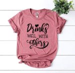Drinks Well With Others T-shirt - Image 6