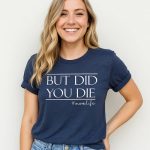 BUT DID YOU DIE #momlife Unisex Graphic Tee