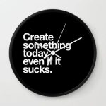 Create something today even if it sucks Wall clock - Image 3