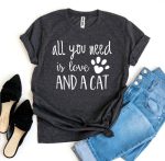All You Need Is Love And a Cat T-Shirt - Image 4