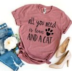 All You Need Is Love And a Cat T-Shirt - Image 5